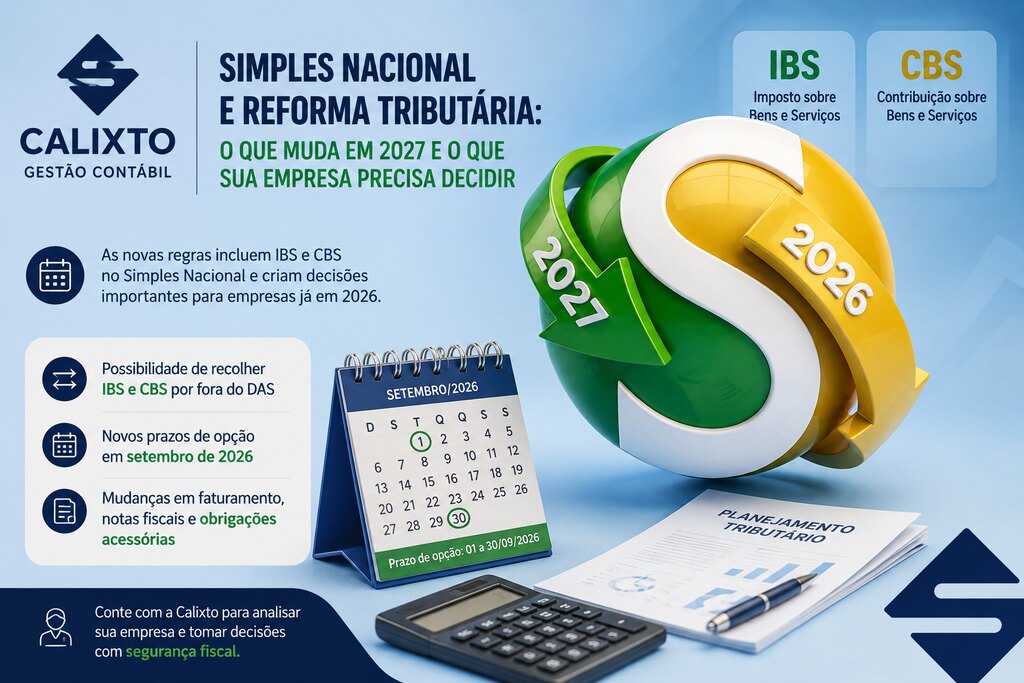 Infográfico da Calixto Gestão Contábil sobre as mudanças do Simples Nacional e da Reforma Tributária para 2027, com o prazo de opção de setembro de 2026