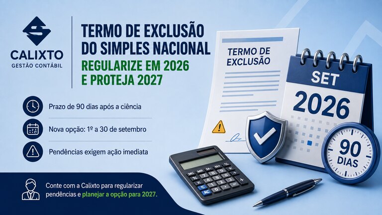 Infográfico da Calixto Gestão Contábil sobre o Termo de Exclusão do Simples Nacional 2026, com o prazo de 90 dias e a opção de setembro para 2027